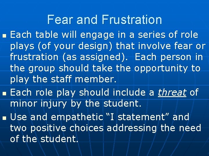 Fear and Frustration n Each table will engage in a series of role plays