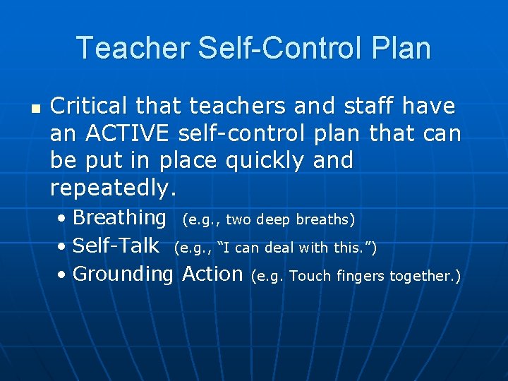 Teacher Self-Control Plan n Critical that teachers and staff have an ACTIVE self-control plan