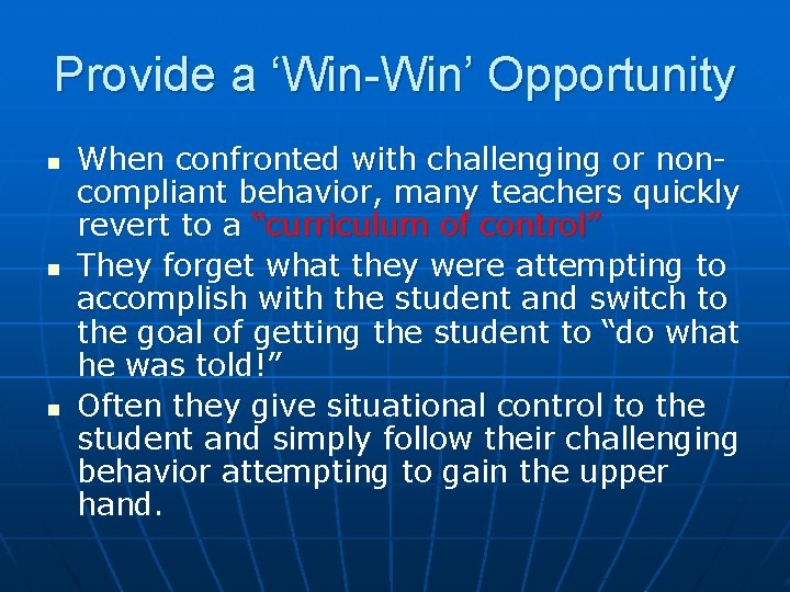 Provide a ‘Win-Win’ Opportunity n n n When confronted with challenging or noncompliant behavior,