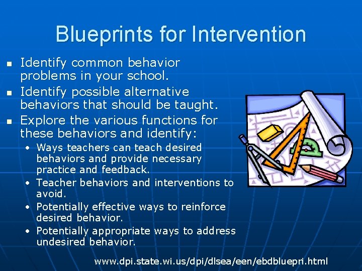 Blueprints for Intervention n Identify common behavior problems in your school. Identify possible alternative
