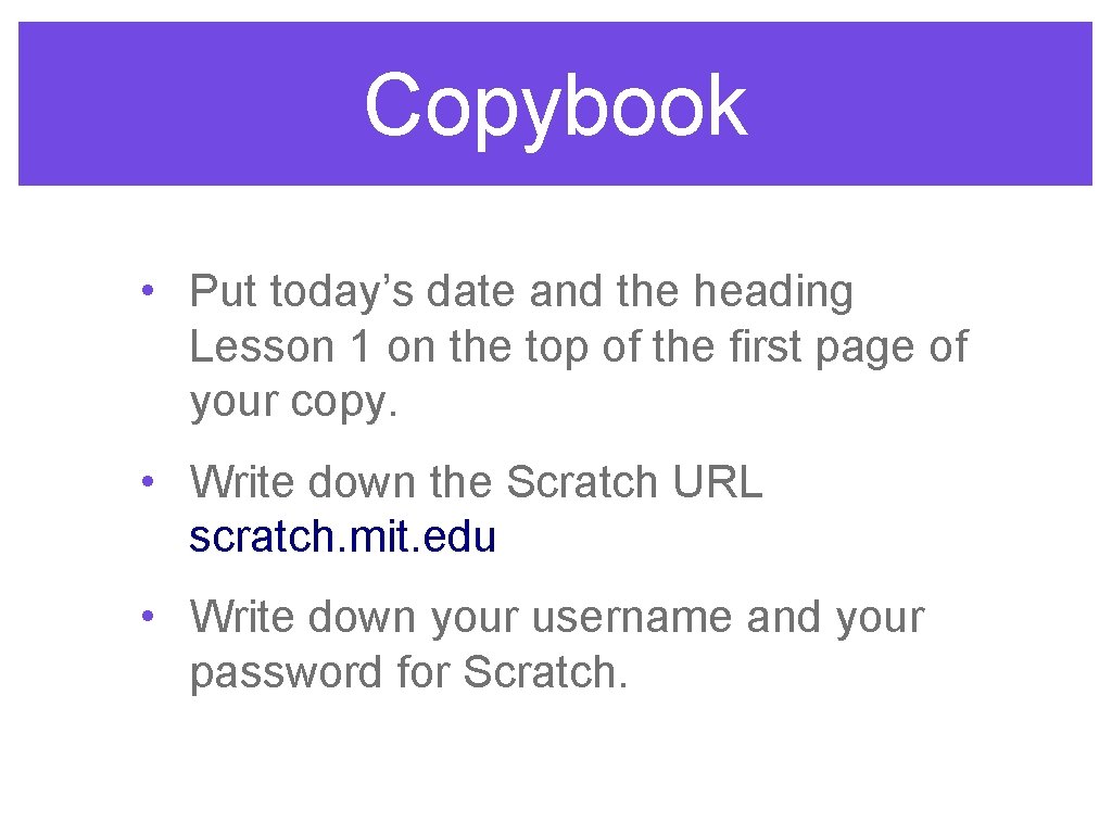 Copybook • Put today’s date and the heading Lesson 1 on the top of