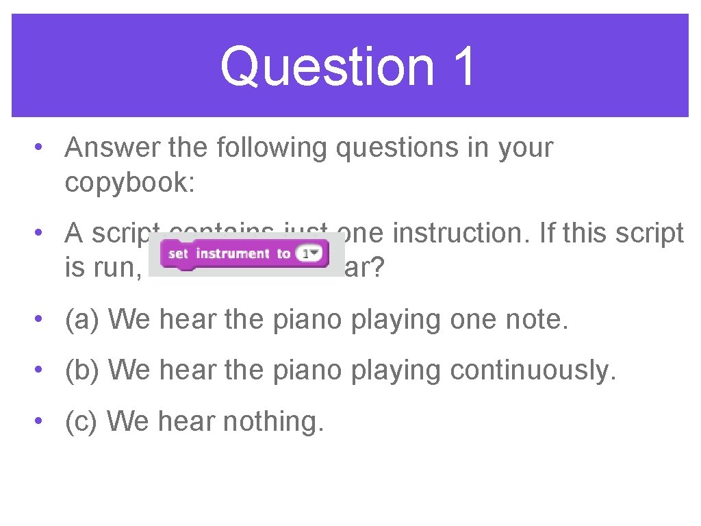 Question 1 • Answer the following questions in your copybook: • A script contains