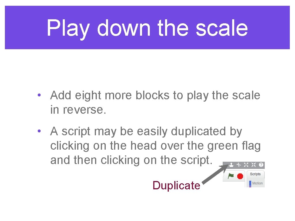 Play down the scale • Add eight more blocks to play the scale in