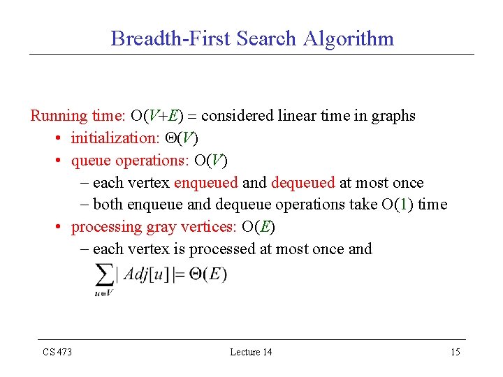 Breadth-First Search Algorithm Running time: O(V E) considered linear time in graphs • initialization: