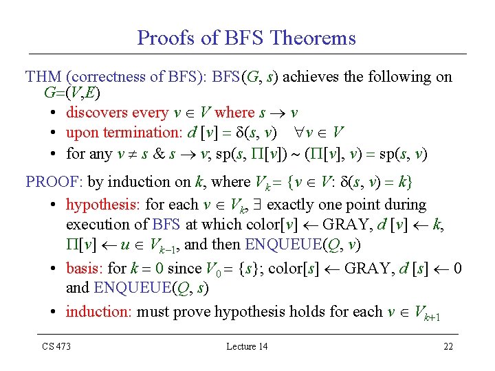 Proofs of BFS Theorems THM (correctness of BFS): BFS(G, s) achieves the following on