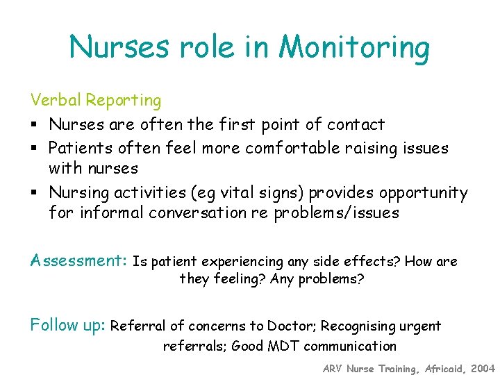 Nurses role in Monitoring Verbal Reporting § Nurses are often the first point of