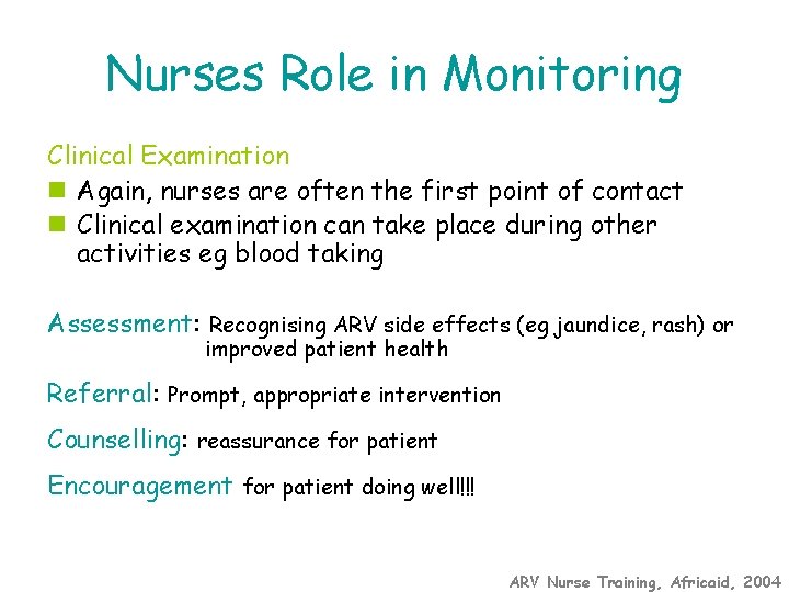 Nurses Role in Monitoring Clinical Examination n Again, nurses are often the first point
