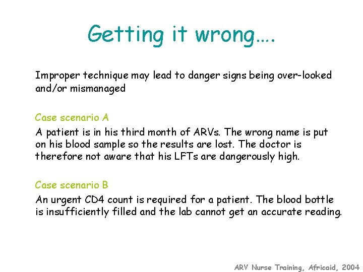 Getting it wrong…. Improper technique may lead to danger signs being over-looked and/or mismanaged