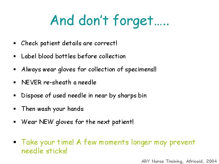 And don’t forget…. . § Check patient details are correct! § Label blood bottles