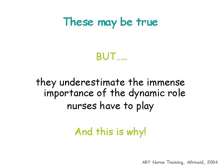 These may be true BUT…. . they underestimate the immense importance of the dynamic
