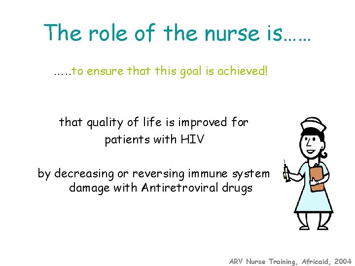 The role of the nurse is…… …. . to ensure that this goal is