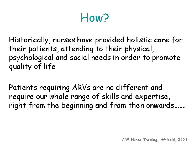 How? Historically, nurses have provided holistic care for their patients, attending to their physical,