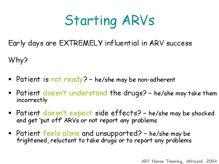 Starting ARVs Early days are EXTREMELY influential in ARV success Why? § Patient is