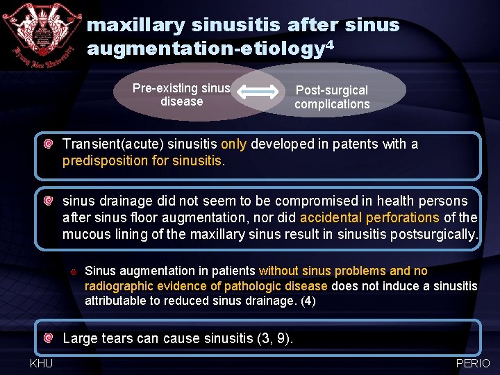 maxillary sinusitis after sinus augmentation-etiology 4 Pre-existing sinus disease Post-surgical complications Transient(acute) sinusitis only
