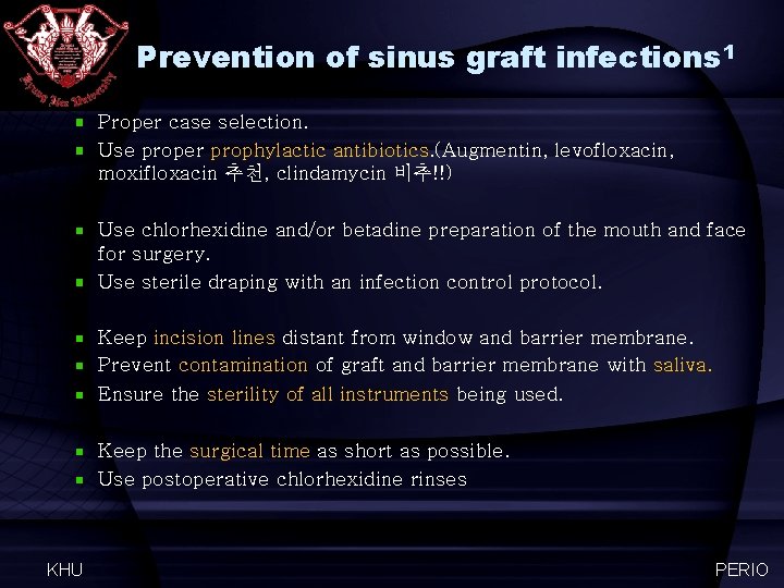 Prevention of sinus graft infections 1 Proper case selection. Use proper prophylactic antibiotics. (Augmentin,