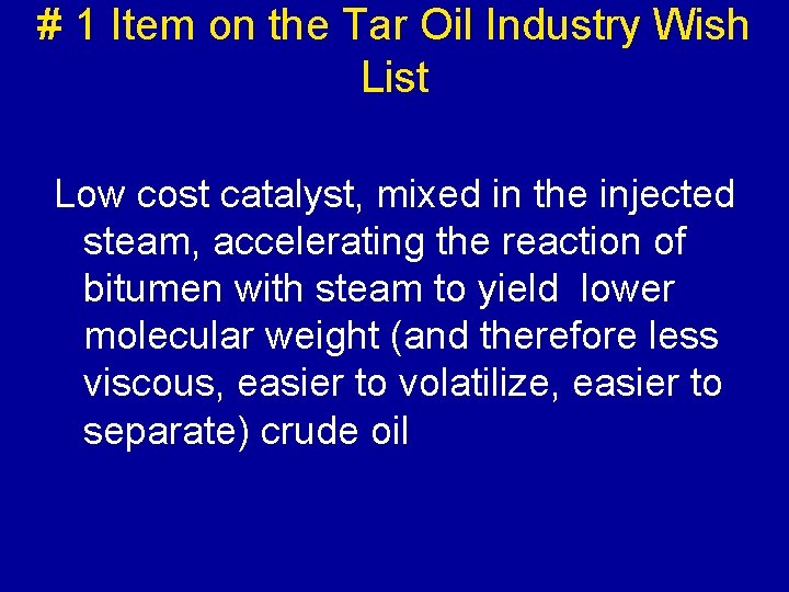 # 1 Item on the Tar Oil Industry Wish List Low cost catalyst, mixed