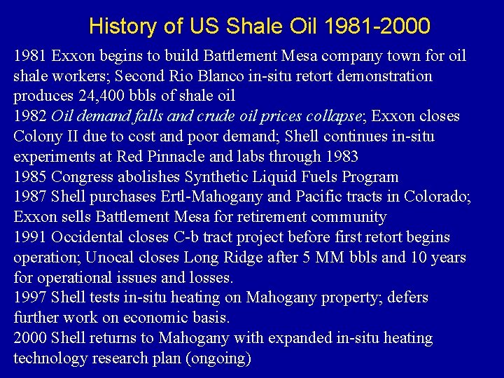 History of US Shale Oil 1981 -2000 1981 Exxon begins to build Battlement Mesa