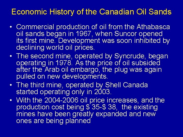Economic History of the Canadian Oil Sands • Commercial production of oil from the