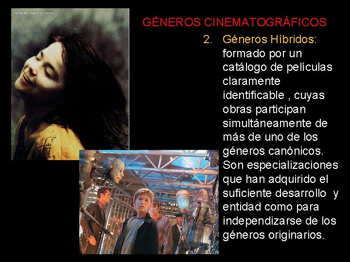 GÉNEROS CINEMATOGRÁFICOS 2. Géneros Híbridos: formado por un catálogo de películas claramente identificable ,