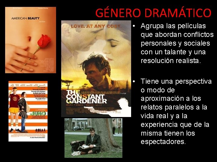 GÉNERO DRAMÁTICO • Agrupa las películas que abordan conflictos personales y sociales con un