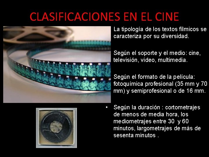 CLASIFICACIONES EN EL CINE • La tipología de los textos fílmicos se caracteriza por