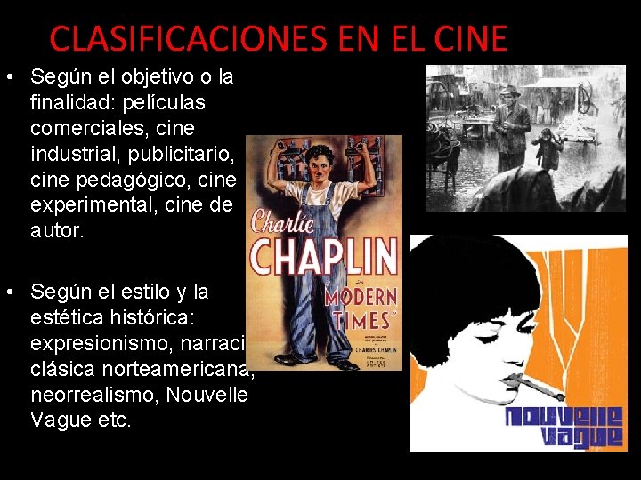 CLASIFICACIONES EN EL CINE • Según el objetivo o la finalidad: películas comerciales, cine CLASIFICACIONES EN EL CINE • Según el objetivo o la finalidad: películas comerciales, cine
