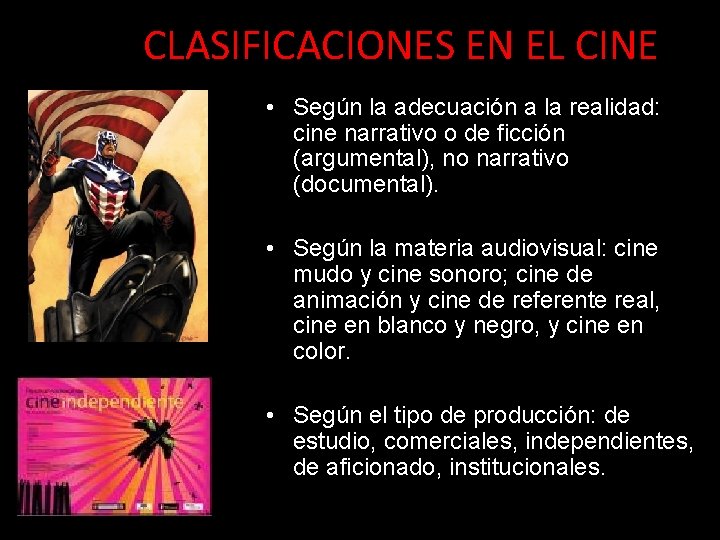 CLASIFICACIONES EN EL CINE • Según la adecuación a la realidad: cine narrativo o