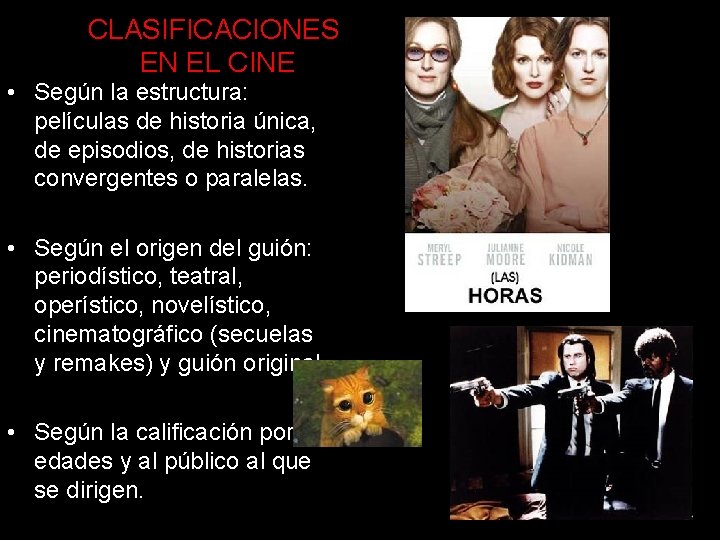 CLASIFICACIONES EN EL CINE • Según la estructura: películas de historia única, de episodios,