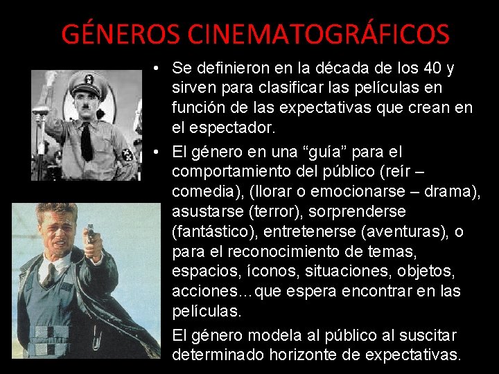 GÉNEROS CINEMATOGRÁFICOS • Se definieron en la década de los 40 y sirven para GÉNEROS CINEMATOGRÁFICOS • Se definieron en la década de los 40 y sirven para
