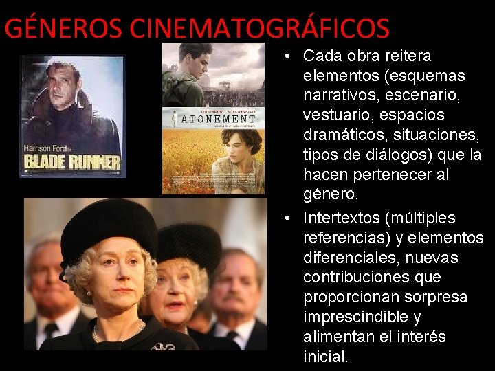 GÉNEROS CINEMATOGRÁFICOS • Cada obra reitera elementos (esquemas narrativos, escenario, vestuario, espacios dramáticos, situaciones,