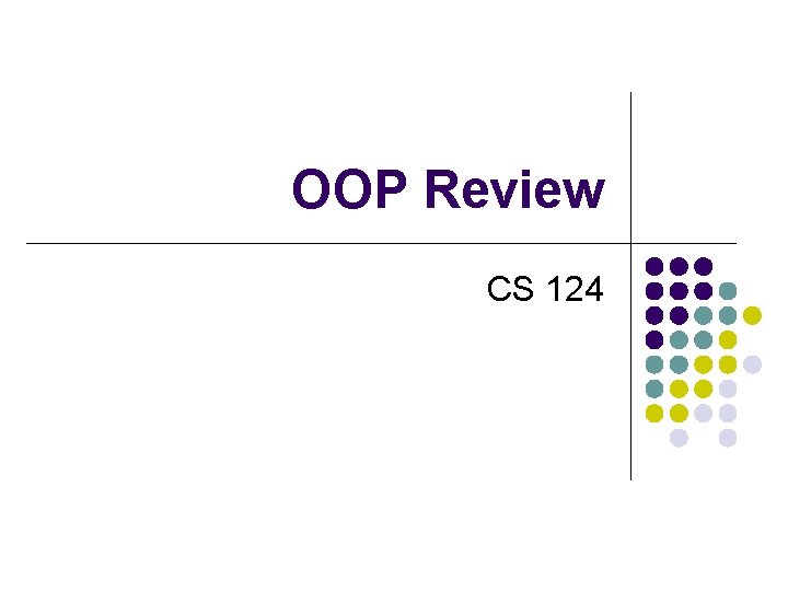 OOP Review CS 124 
