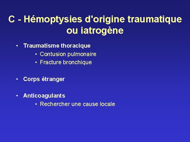 C - Hémoptysies d'origine traumatique ou iatrogène • Traumatisme thoracique • Contusion pulmonaire •