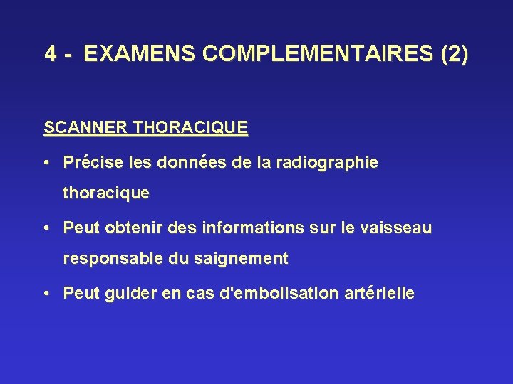 4 - EXAMENS COMPLEMENTAIRES (2) SCANNER THORACIQUE • Précise les données de la radiographie