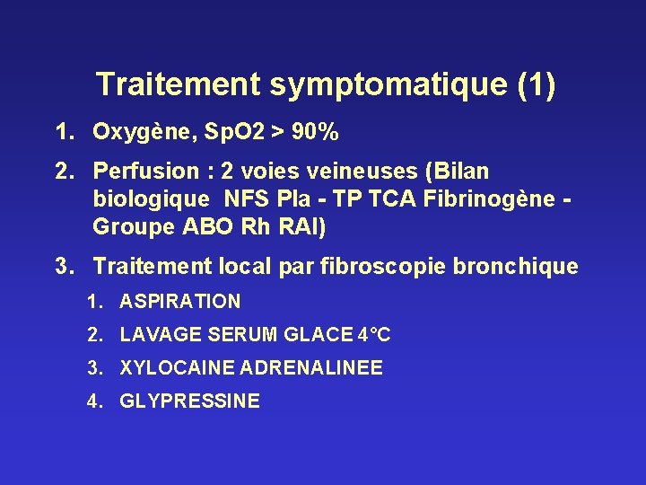 Traitement symptomatique (1) 1. Oxygène, Sp. O 2 > 90% 2. Perfusion : 2