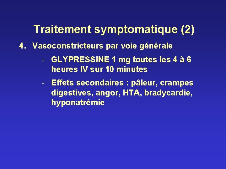 Traitement symptomatique (2) 4. Vasoconstricteurs par voie générale - GLYPRESSINE 1 mg toutes les