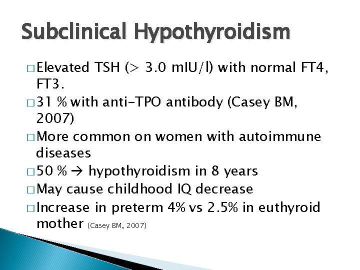 Subclinical Hypothyroidism � Elevated TSH (> 3. 0 m. IU/l) with normal FT 4,