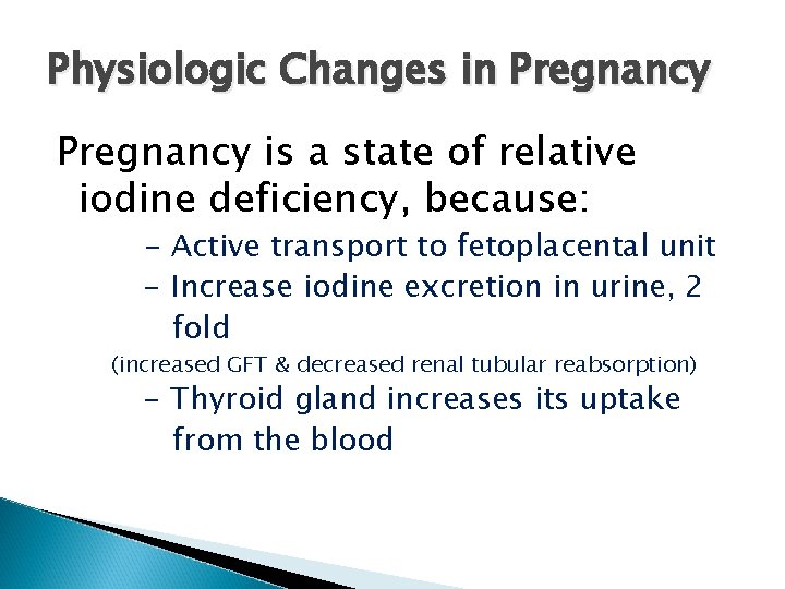 Physiologic Changes in Pregnancy is a state of relative iodine deficiency, because: - Active