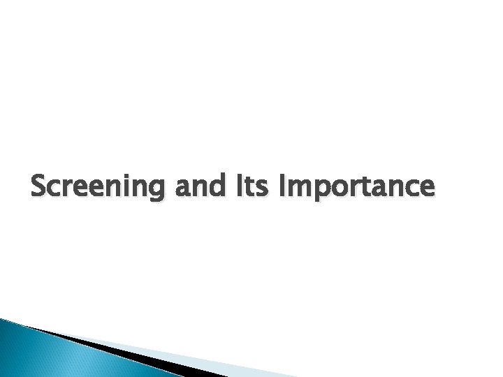 Screening and Its Importance 