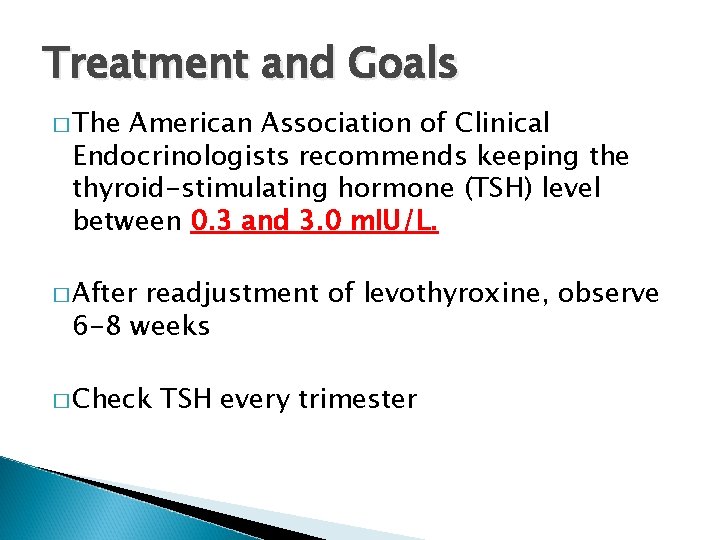 Treatment and Goals � The American Association of Clinical Endocrinologists recommends keeping the thyroid-stimulating