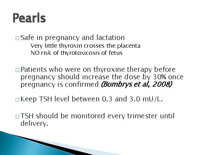 Pearls � Safe in pregnancy and lactation Very little thyroxin crosses the placenta NO