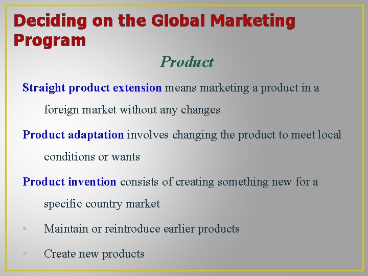 Deciding on the Global Marketing Program Product Straight product extension means marketing a product Deciding on the Global Marketing Program Product Straight product extension means marketing a product
