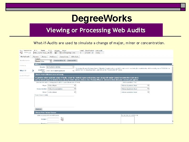 Degree. Works Viewing or Processing Web Audits What-If-Audits are used to simulate a change