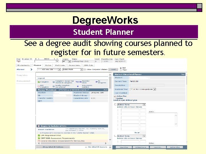 Degree. Works Student Planner See a degree audit showing courses planned to register for