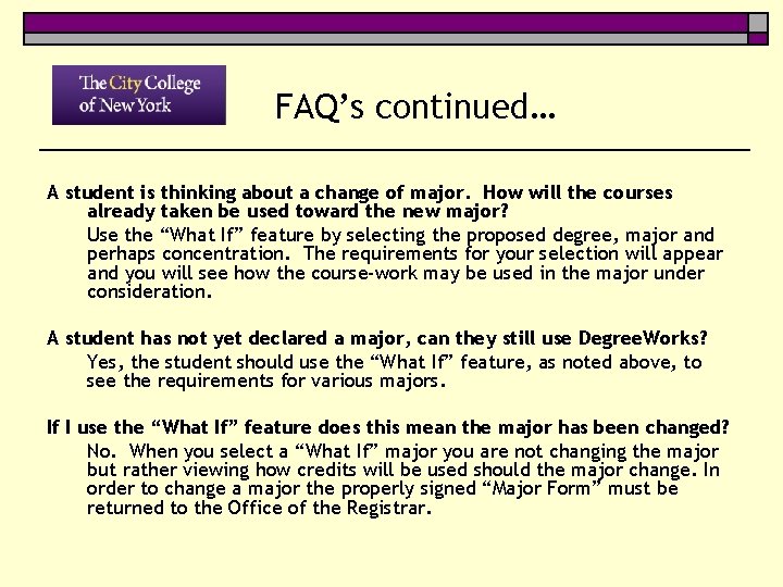 FAQ’s continued… A student is thinking about a change of major. How will the