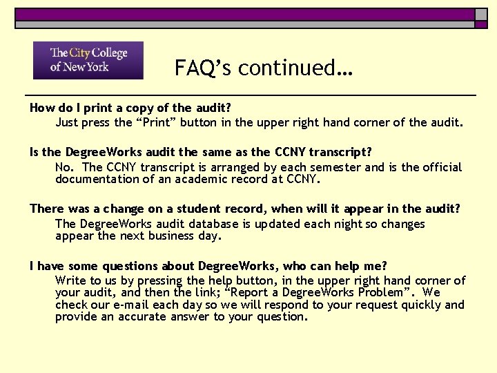 FAQ’s continued… How do I print a copy of the audit? Just press the