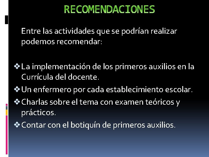 Entre las actividades que se podrían realizar podemos recomendar: v La implementación de los