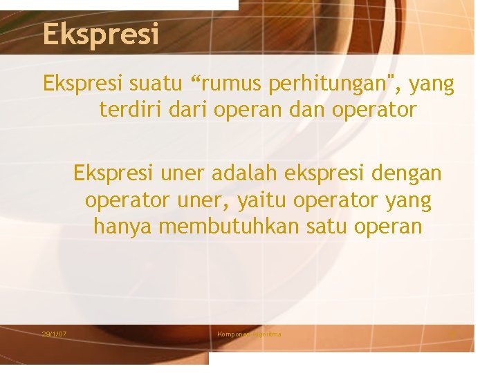 Ekspresi suatu “rumus perhitungan", yang terdiri dari operan dan operator Ekspresi uner adalah ekspresi