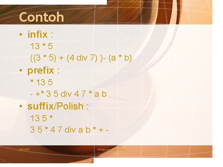 Contoh • infix : 13 * 5 ((3 * 5) + (4 div 7)