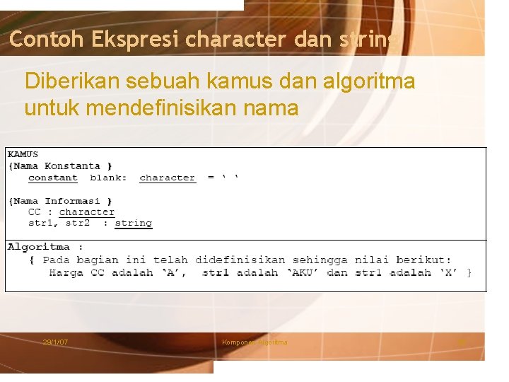 Contoh Ekspresi character dan string Diberikan sebuah kamus dan algoritma untuk mendefinisikan nama 29/1/'07