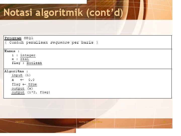 Notasi algoritmik (cont’d) 29/1/'07 Komponen Algoritma 26 